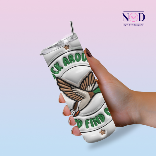 Duck Around And Find Out 20oz Tumbler