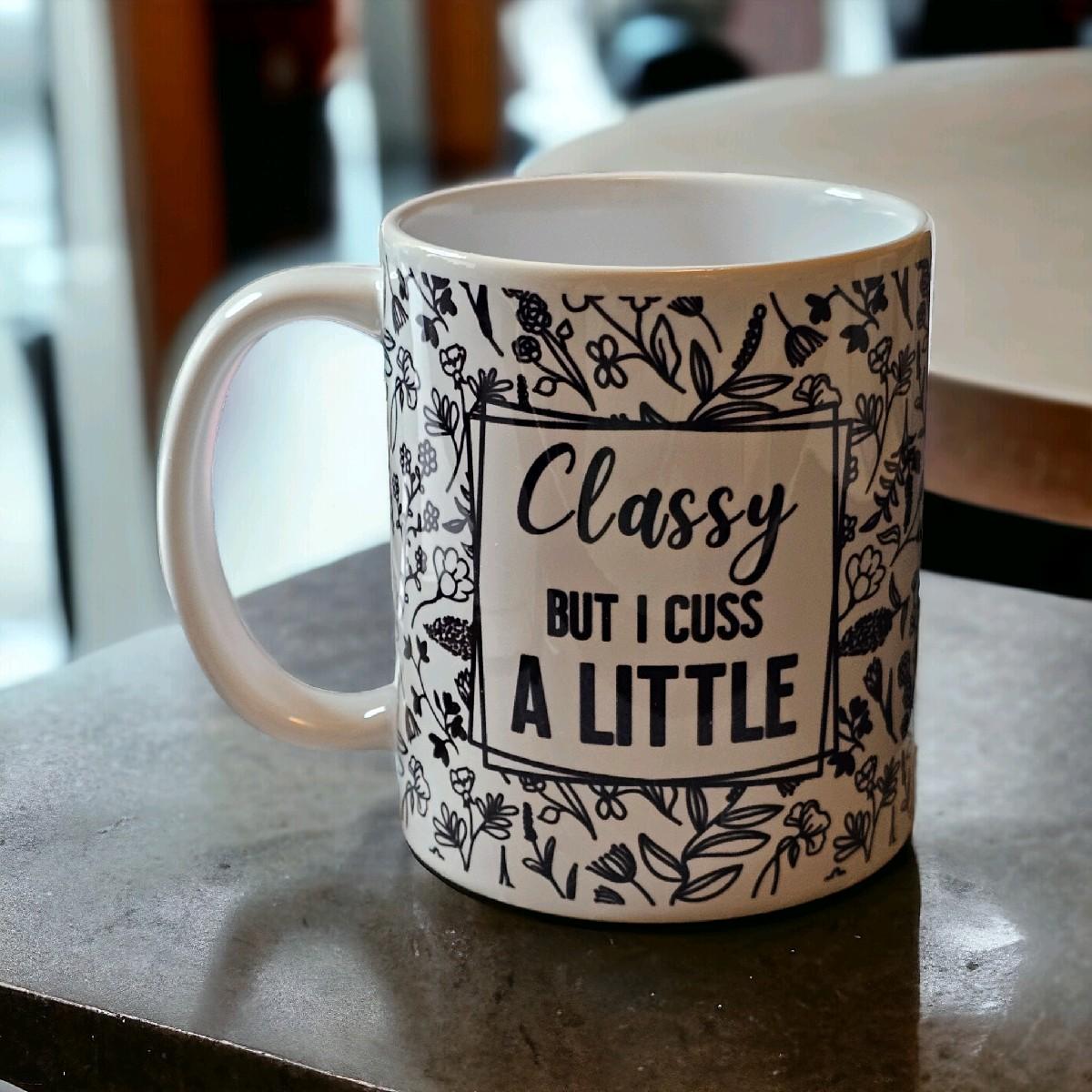 Classy, but I cuss a little 11oz mug