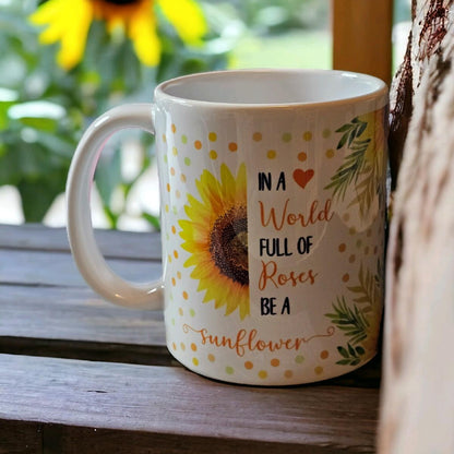 In a world full of roses 11oz mug