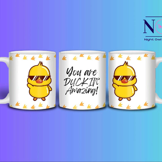 You are ducking amazing 11oz mug