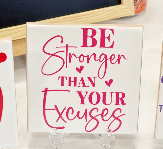Be Stronger Than Your Excuses Coaster Tile