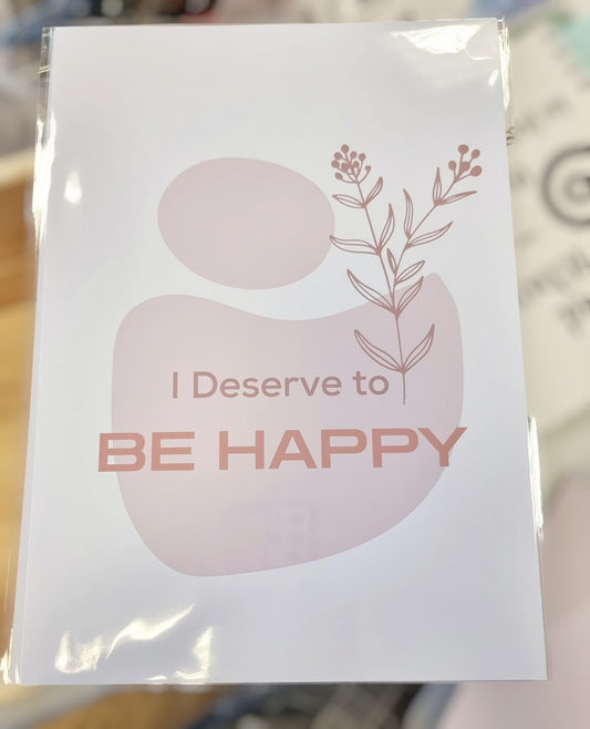 I Deserve To Be Happy Print