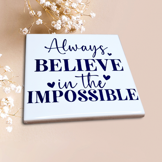 Always Believe in the Impossible Coaster Tile